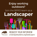 Landscaper hiring graphic. Enjoy working outdoors? Join the BPRD team as a landscaper. Request your interview at bendparksandrec.org/landscapers