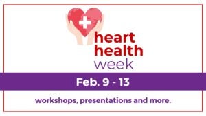 graphic with heart with the dates listed for hearth health week, Feb 9-13 featuring workshops and more
